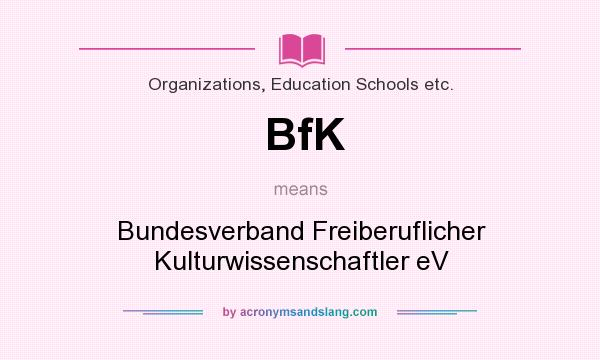 What does BfK mean? It stands for Bundesverband Freiberuflicher Kulturwissenschaftler eV