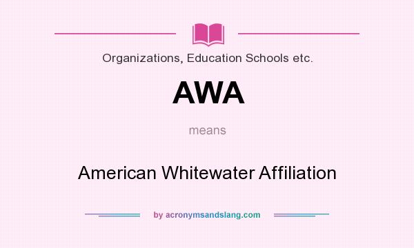 What does AWA mean? It stands for American Whitewater Affiliation