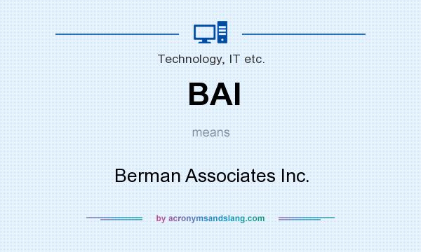 What does BAI mean? It stands for Berman Associates Inc.