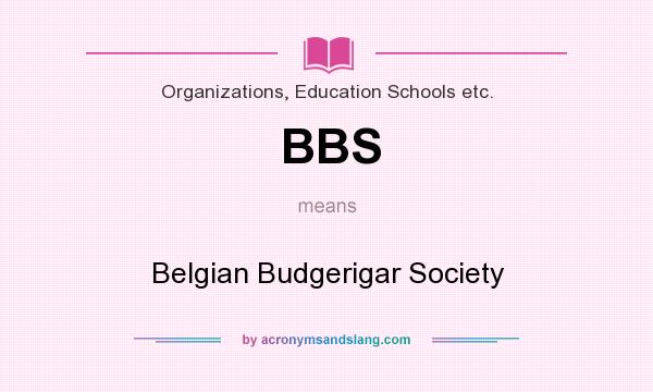 What does BBS mean? It stands for Belgian Budgerigar Society