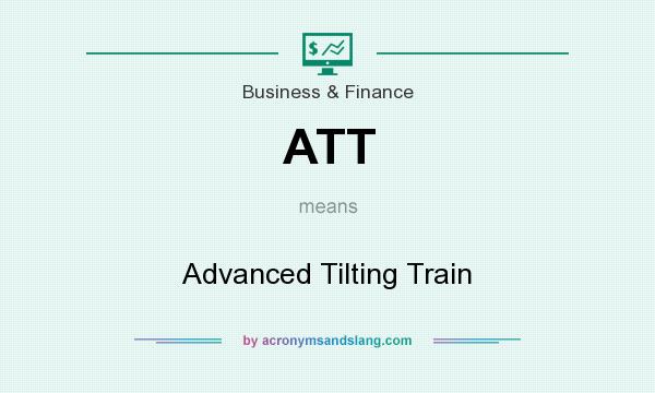 What does ATT mean? It stands for Advanced Tilting Train