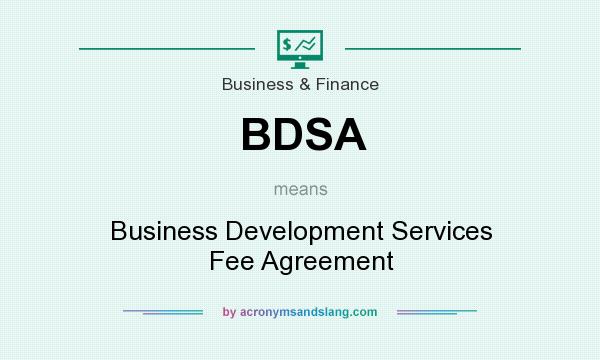 What does BDSA mean? It stands for Business Development Services Fee Agreement