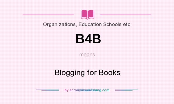 What does B4B mean? It stands for Blogging for Books