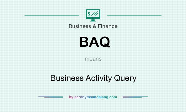 What does BAQ mean? It stands for Business Activity Query