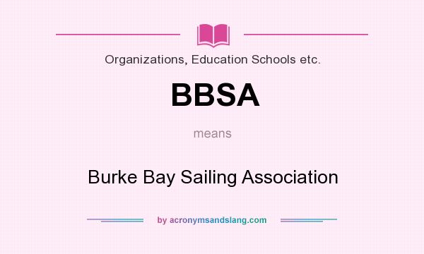 What does BBSA mean? It stands for Burke Bay Sailing Association
