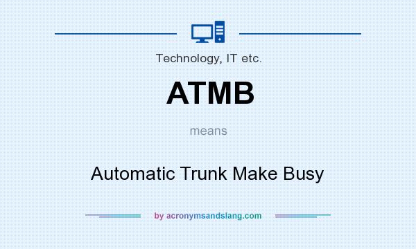 What does ATMB mean? It stands for Automatic Trunk Make Busy