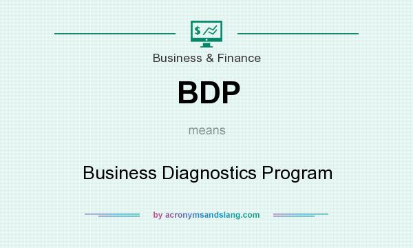 What does BDP mean? It stands for Business Diagnostics Program