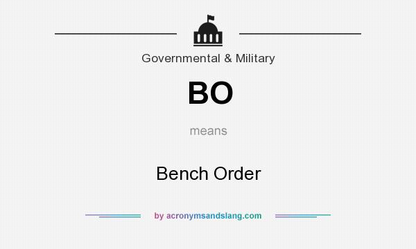 What does BO mean? It stands for Bench Order