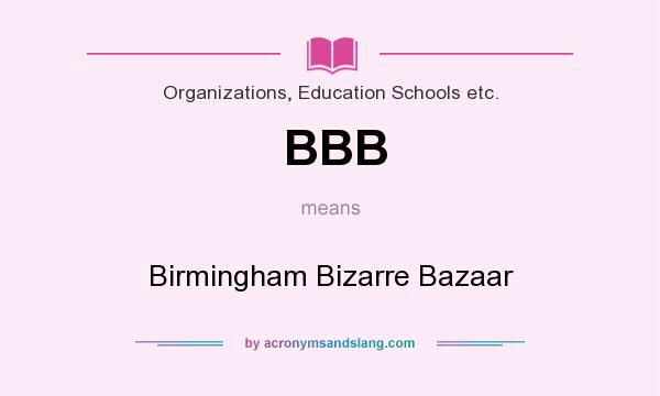 What does BBB mean? It stands for Birmingham Bizarre Bazaar