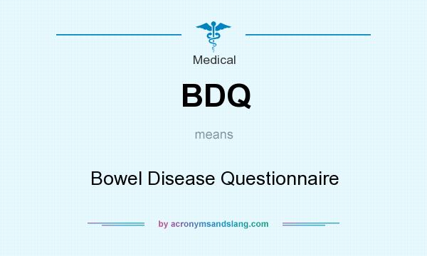 What does BDQ mean? It stands for Bowel Disease Questionnaire