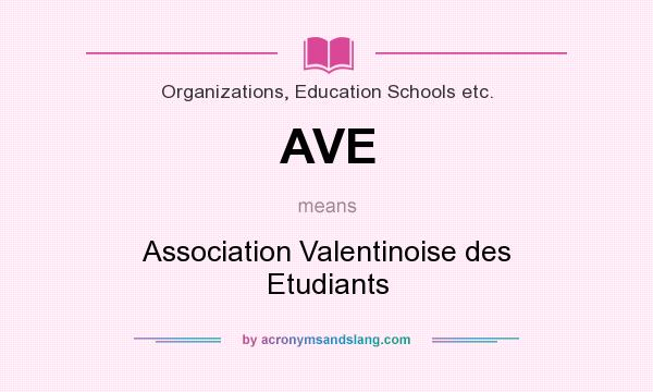 What does AVE mean? It stands for Association Valentinoise des Etudiants