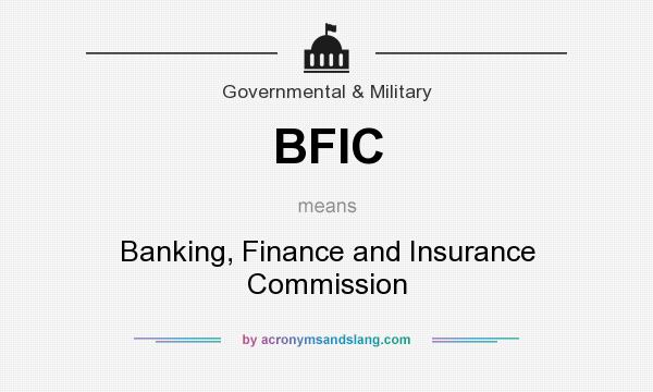 What does BFIC mean? It stands for Banking, Finance and Insurance Commission