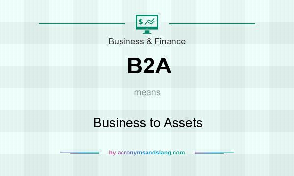 What does B2A mean? It stands for Business to Assets