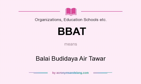 What does BBAT mean? It stands for Balai Budidaya Air Tawar