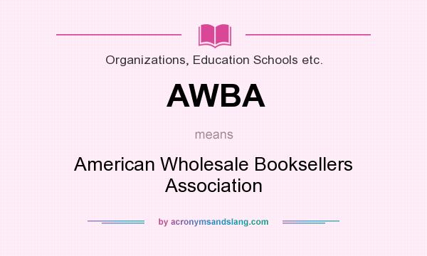 What does AWBA mean? It stands for American Wholesale Booksellers Association