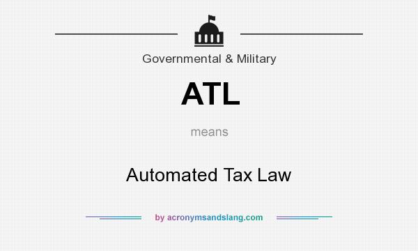 What does ATL mean? It stands for Automated Tax Law