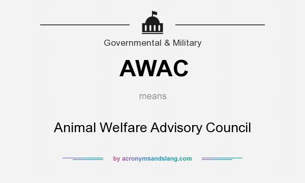 What does AWAC mean? It stands for Animal Welfare Advisory Council