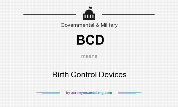 What does BCD mean? It stands for Birth Control Devices