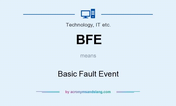 What does BFE mean? It stands for Basic Fault Event