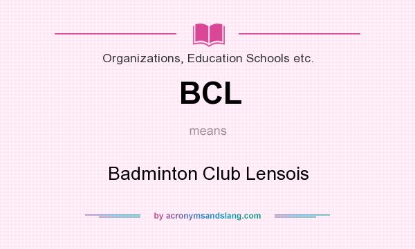 What does BCL mean? It stands for Badminton Club Lensois