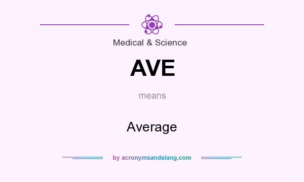 What does AVE mean? It stands for Average