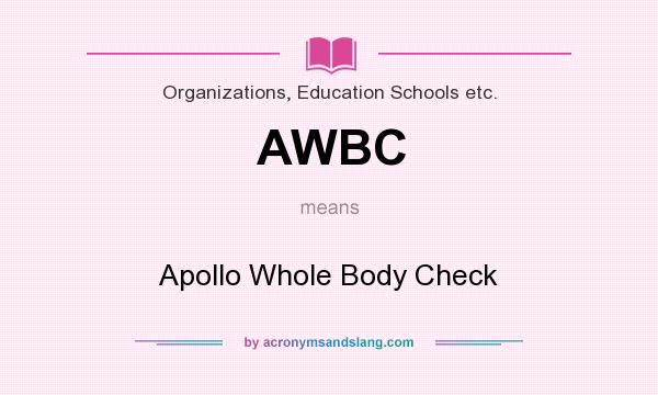 What does AWBC mean? It stands for Apollo Whole Body Check