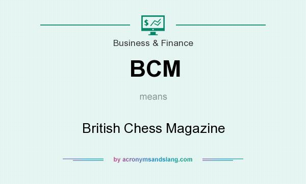 What does BCM mean? It stands for British Chess Magazine