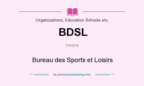 What does BDSL mean? It stands for Bureau des Sports et Loisirs