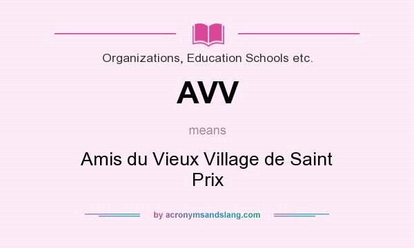 What does AVV mean? It stands for Amis du Vieux Village de Saint Prix