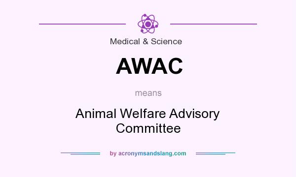 What does AWAC mean? It stands for Animal Welfare Advisory Committee