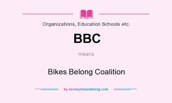 What does BBC mean? It stands for Bikes Belong Coalition