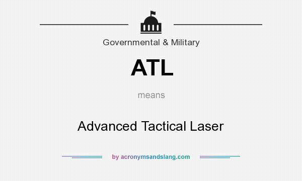 What does ATL mean? It stands for Advanced Tactical Laser