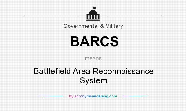 What does BARCS mean? It stands for Battlefield Area Reconnaissance System
