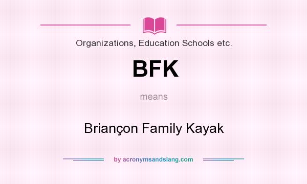 What does BFK mean? It stands for Briançon Family Kayak