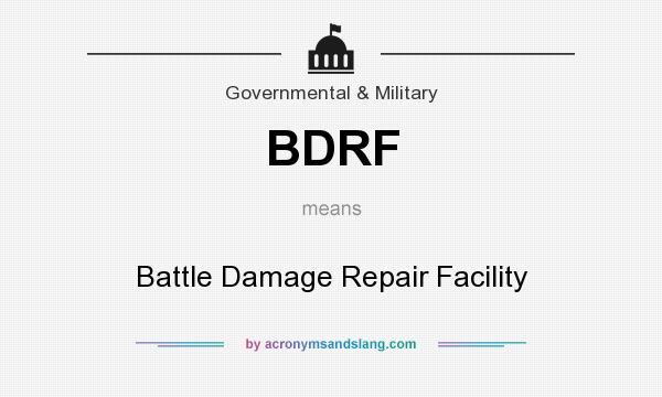 What does BDRF mean? It stands for Battle Damage Repair Facility