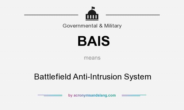 What does BAIS mean? It stands for Battlefield Anti-Intrusion System