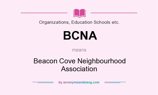 What does BCNA mean? It stands for Beacon Cove Neighbourhood Association