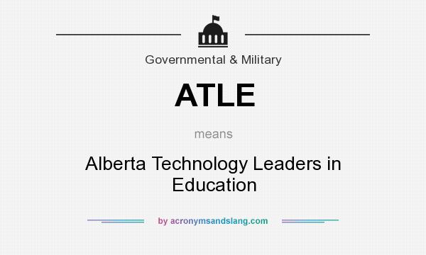 What does ATLE mean? It stands for Alberta Technology Leaders in Education