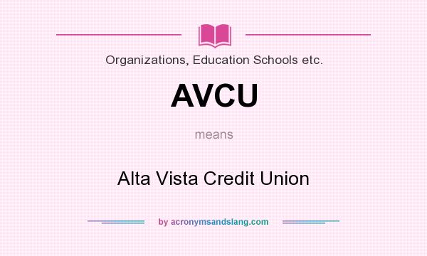 What does AVCU mean? It stands for Alta Vista Credit Union