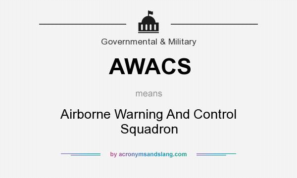 What does AWACS mean? It stands for Airborne Warning And Control Squadron