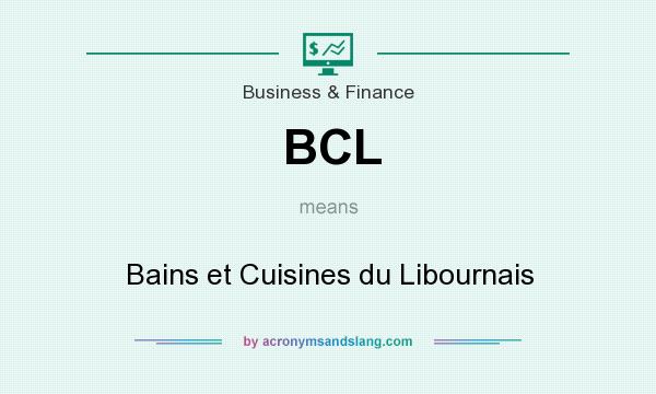 What does BCL mean? It stands for Bains et Cuisines du Libournais