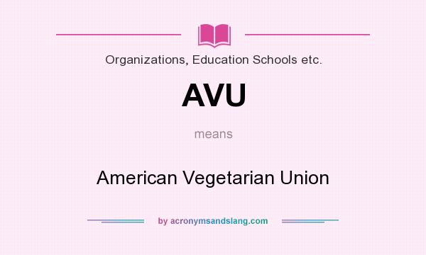 What does AVU mean? It stands for American Vegetarian Union