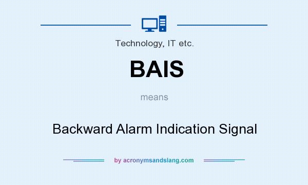 What does BAIS mean? It stands for Backward Alarm Indication Signal