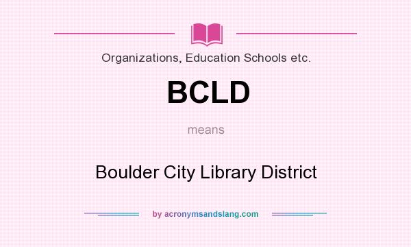 What does BCLD mean? It stands for Boulder City Library District