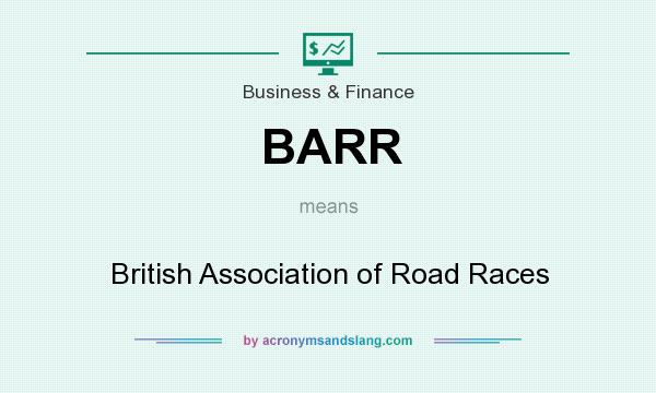 What does BARR mean? It stands for British Association of Road Races