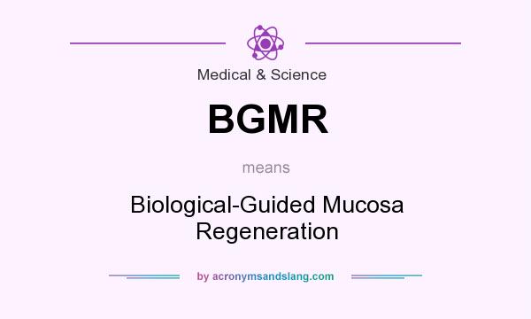 What does BGMR mean? It stands for Biological-Guided Mucosa Regeneration