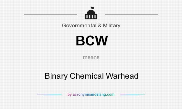 What does BCW mean? It stands for Binary Chemical Warhead