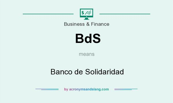 What does BdS mean? It stands for Banco de Solidaridad