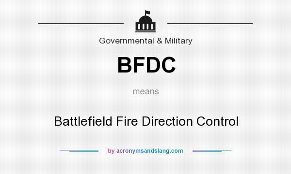 What does BFDC mean? It stands for Battlefield Fire Direction Control