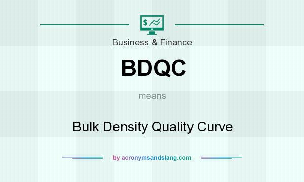 What does BDQC mean? It stands for Bulk Density Quality Curve